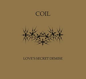 Coil : les d&eacute;mos de "Love's Secret Domain" en CD