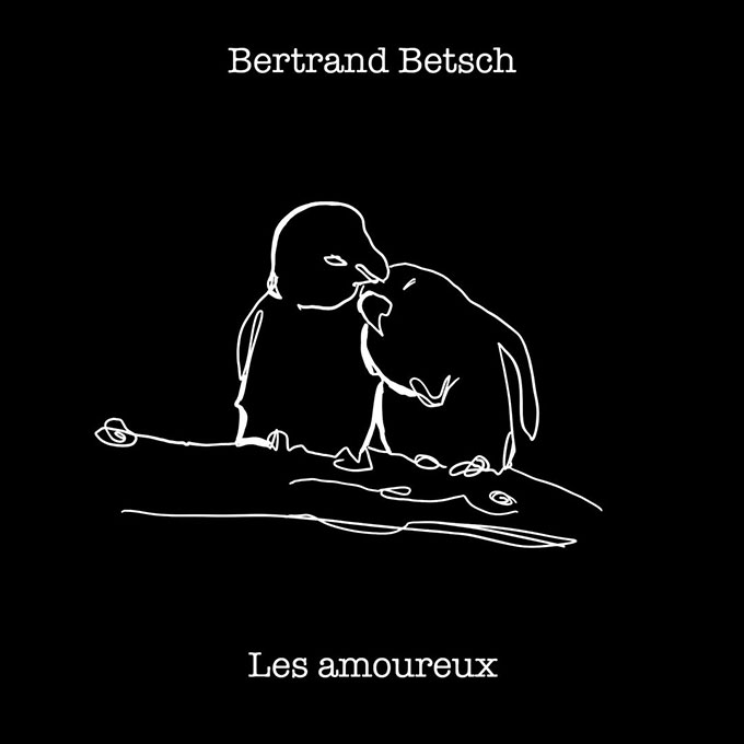 Bertrand Betsch : "Les Amoureux" extrait de "Je vais au silence"