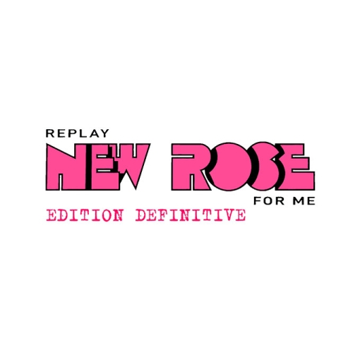 Un gros bout de notre vie : New Rose avec "Replay New Rose for me"